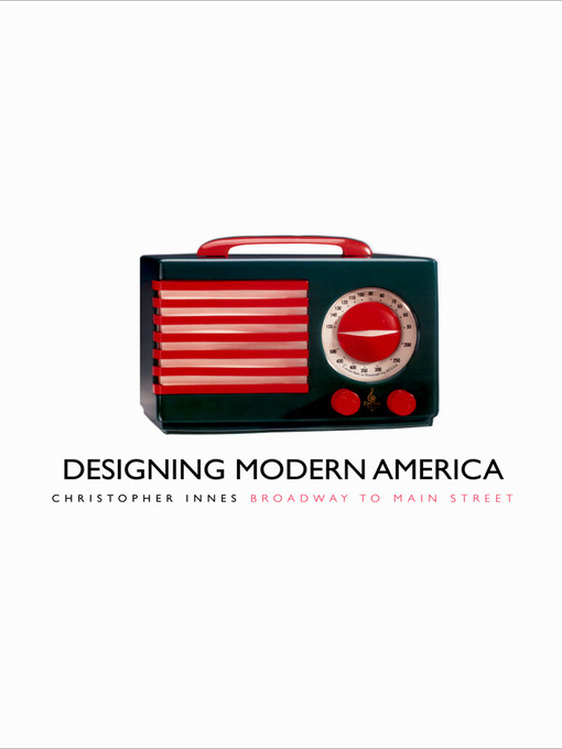Title details for Designing Modern America by Christopher Innes - Available